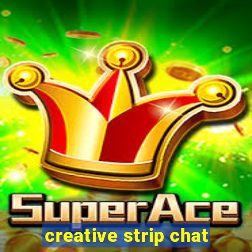 creative strip chat